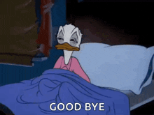 donald duck is laying in bed with his eyes closed and the words `` good bye '' written next to him .