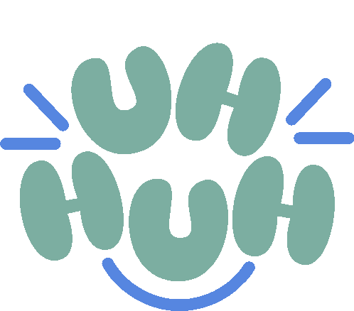 Uh Huh Uh Huh In Green Bubble Letters With Expressive Lines Around Sticker