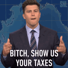 Bitch Show Us Your Taxes Colin Jost GIF - Bitch Show Us Your Taxes Colin Jost Saturday Night Live GIFs