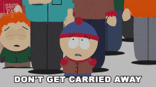 Dont Get Carried Away Stan Marsh GIF - Dont Get Carried Away Stan Marsh South Park GIFs