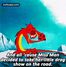 a cartoon of a red dragon with the words and all cause miss man decided to take her little drag show on the road