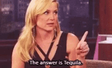 T He Answer Is Tequilla GIF - T He Answer Is Tequilla GIFs