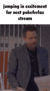 a man in a suit is jumping in excitement for the next pokeferlax stream