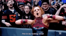 This Is My Fucking Show Becky Lynch GIF - This Is My Fucking Show Becky Lynch Wwe GIFs