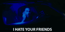 I Hate Your Friends Hate GIF - I Hate Your Friends Hate Hate Them GIFs
