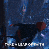 a person is flying through the air with the words take a leap of faith written on the bottom .