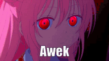 a picture of a girl with red eyes and the word awek on the bottom