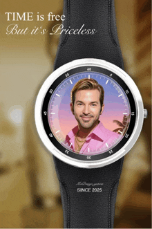 a watch with a picture of a man on it and the words time is free but it 's priceless