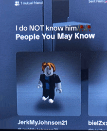 a picture of a roblox character with the words " i do not know him people you may know "
