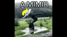 a man is standing in a puddle with a sword and the words a mimir written above him