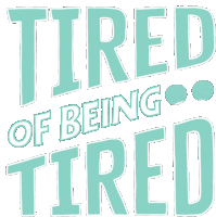 Tired Of Being Tired Tired Sticker - Tired Of Being Tired Tired Work Hard Stickers