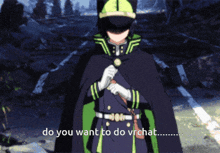 a man in a cape says do you want to do vrchat