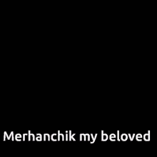 Merhanchik My Beloved GIF - Merhanchik My Beloved GIFs