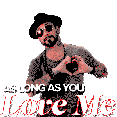 Aj Mclean As Long As You Love Me Sticker - Aj Mclean As Long As You Love Me Backstreet Boys Stickers