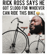 a rick ross says he got $ 1,000 for whoever can ride this bike poster
