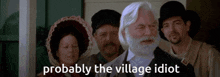 Probably The Village Idiot GIF - Probably The Village Idiot GIFs