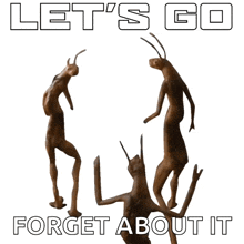 a poster that says let 's go forget about it on it