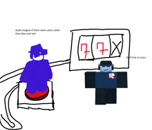 a drawing of a person pressing a button and a sign that says dude imagine if there were colors other than blue and red