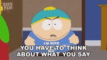 You Have To Think About What You Say It Matters GIF - You Have To Think About What You Say It Matters Eric Cartman GIFs