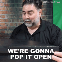 Were Gonna Pop It Open Right Now Chris Frezza GIF - Were Gonna Pop It Open Right Now Chris Frezza Were Going To Open It GIFs