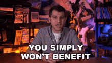 You Simply Wont Benefit Shane Luis GIF - You Simply Wont Benefit Shane Luis Rerez GIFs