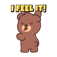 a brown teddy bear says " i feel it " in yellow letters