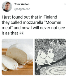 a tweet from tom walton shows a picture of mozzarella and a picture of moomin characters