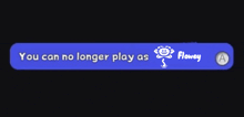 a button that says " you can no longer play as flowey " on it