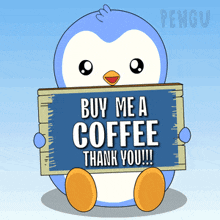 a penguin is holding up a sign that says buy me a coffee thank you