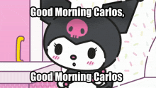 kuromi good morning carlos