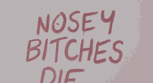 Nosey Bitches Die Bitches GIF - Nosey Bitches Die Bitches Die GIFs