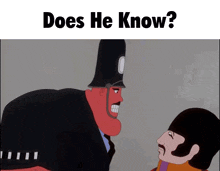 a cartoon of a police officer talking to another man with the caption does he know