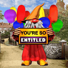 You'Re So Entitled You Are Spoiled GIF