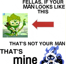 a poster that says fellas if your man looks like this that s not your man that s mine