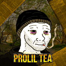 a cartoon of a man smoking a cigarette with the words " proli tea " underneath him