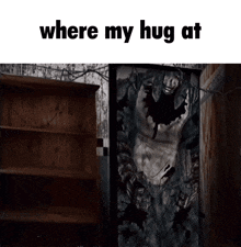 a picture of a monster with the words " where my hug at "
