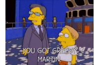 a cartoon of bart simpson talking to a man in a suit who says you got greedy martin