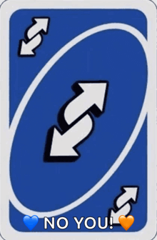 a blue uno card with arrows pointing in opposite directions and the words no you