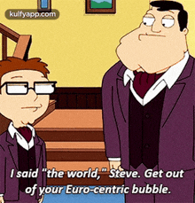 steve from american dad says " i said the world "