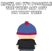 Right So Its Possible The Thief Sat Out On That Tree Stan Marsh Sticker - Right So Its Possible The Thief Sat Out On That Tree Stan Marsh South Park Stickers