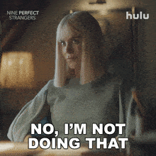 a woman says " no i 'm not doing that "