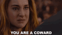 You Are A Coward Shailene Woodley GIF - You Are A Coward Shailene Woodley Tris GIFs