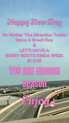 a sign that says happy new day no matter the direction today have a great day let 's have a bossy boots kinda week in our
