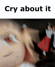 Cry About It Meme GIF - Cry About It Meme Arcueid GIFs