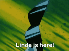 linda is here linda linda here