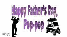 a happy father 's day pop-pop sign with a golf cart