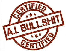 a stamp that says certified ai bullshit on it