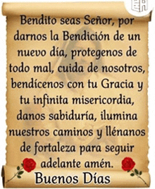 a scroll that says bendito seas señor por darnos la bendicion de un nuevo dia protegenos de todo mal cuida de nosotros