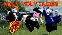 a poster for holy moly dudes with a group of roblox characters