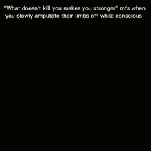 What Doesn'T Kill You Makes You Stronger Makes You Stronger GIF - What Doesn'T Kill You Makes You Stronger What Doesn'T Kill You Makes You Stronger GIFs